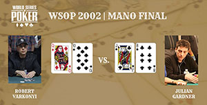 WSOP 2002 | Mano final - Robert Varkonyi vs. Julian Gardner